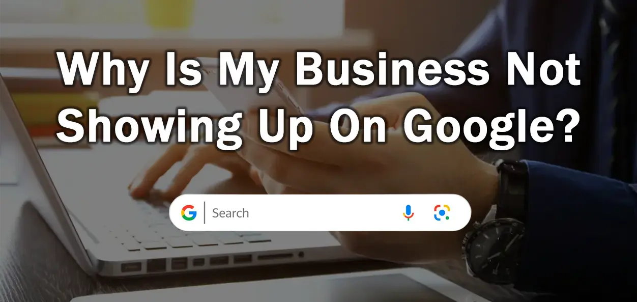 My Business Not Showing Up On Google